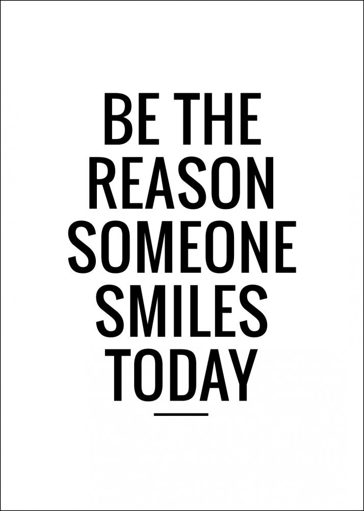 Be the reason someone smiles today Pster