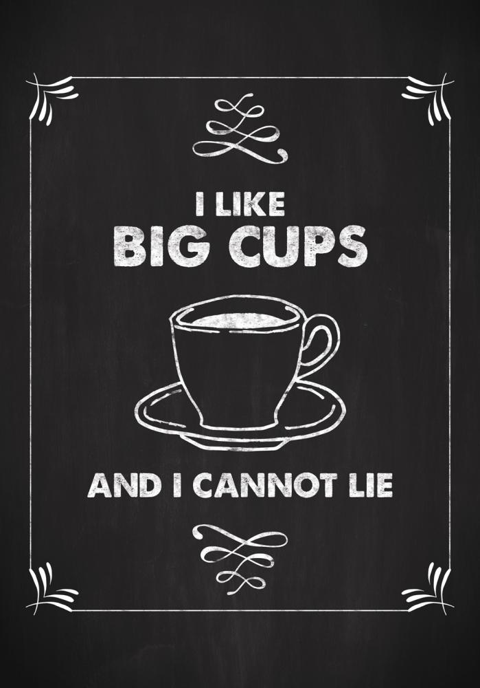 I like big cups Pster