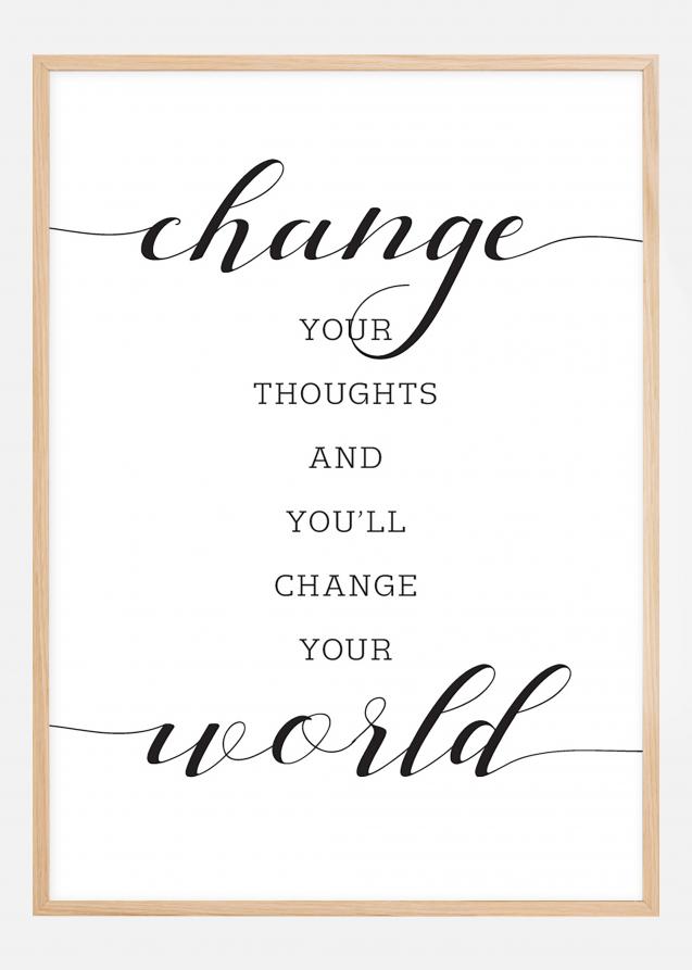 Change your thought and you'll change your world Póster