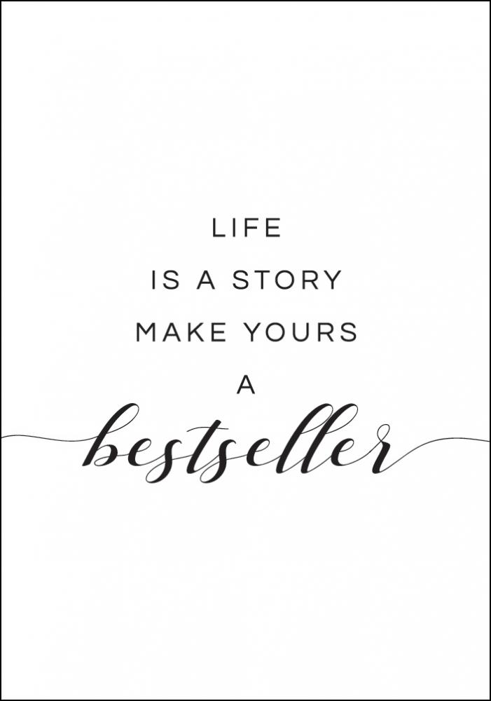 Life is a story make yours a bestseller I Pster