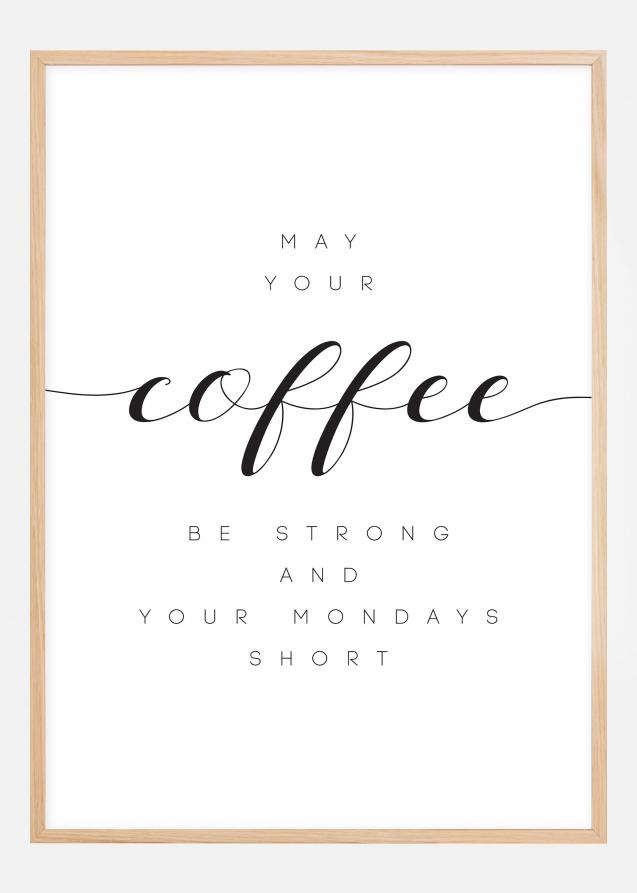 May your coffee be un.rong and your mondays short Póster