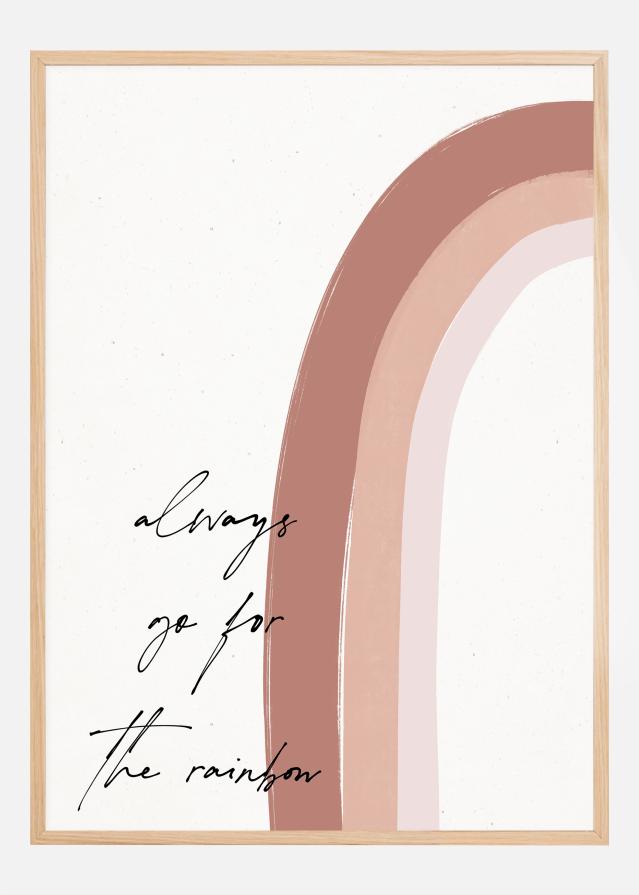 Always go for the Rainbow Póster